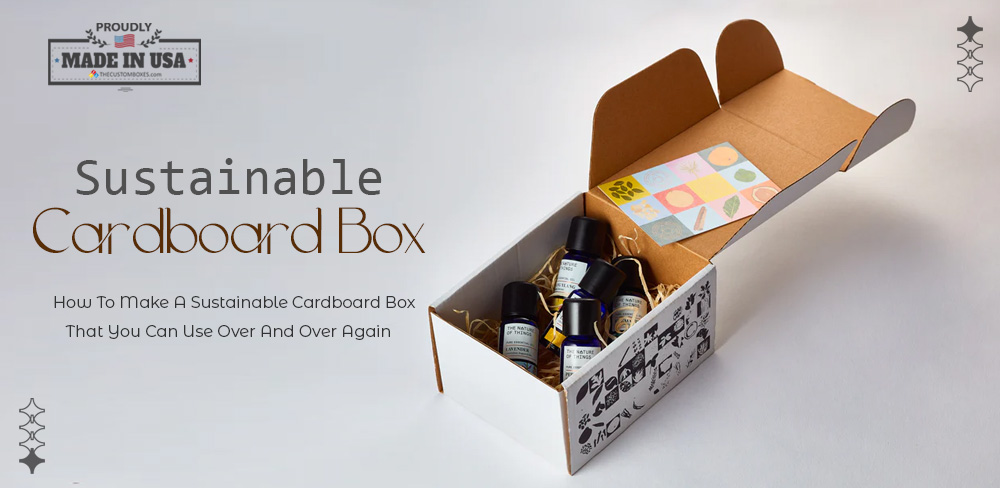Seven Inexpensive Ways to Make Your Packaging Stand Out Using Custom Cardboard Boxes: